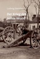 Der Krieg des Jamie Wood di Ludwig Steinherr edito da Books on Demand