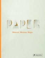 Paper: Material, Medium, Magic di Neil Holt, Nicola von Velsen edito da Prestel
