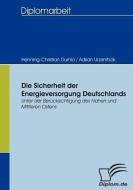 Die Sicherheit der Energieversorgung Deutschlands di Adrian Urzenitzok, Henning-Christian Durnio edito da Diplomica Verlag