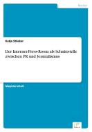 Der Internet-Press-Room als Schnittstelle zwischen PR und Journalismus di Katja Stöcker edito da Diplom.de