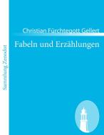 Fabeln und Erzählungen di Christian Fürchtegott Gellert edito da Contumax