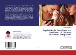 Psycho-Social Condition and Livelihood of Divorced Women in Bangladesh di Kanamik Kani Khan edito da LAP Lambert Academic Publishing