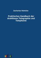 Praktisches Handbuch der drahtlosen Telegraphie und Telephonie di Johannes Zacharias, Hermann Heinicke edito da Outlook Verlag