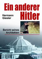 Ein anderer Hitler di Hermann Giesler edito da Arndt Verlag