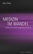 Medizin im Wandel di Felix Thiele edito da Mentis Verlag GmbH