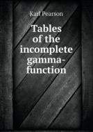 Tables Of The Incomplete Gamma-function di Karl Pearson edito da Book On Demand Ltd.