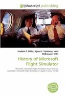 History Of Microsoft Flight Simulator di #Miller,  Frederic P. Vandome,  Agnes F. Mcbrewster,  John edito da Vdm Publishing House