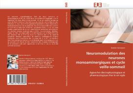 Neuromodulation des neurones monoaminergiques et cycle veille-sommeil di Damien Gervasoni edito da Editions universitaires europeennes EUE