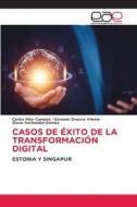 CASOS DE ÉXITO DE LA TRANSFORMACIÓN DIGITAL di Carlos Rios-Campos, Gonzalo Orozco Vilema, Oscar Anchundia-Gómez edito da Editorial Académica Española