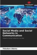 Social Media and Social Networks in Communication di Théodore Ubemu edito da Our Knowledge Publishing