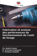 Fabrication et analyse des performances de fonctionnement de l'outil de forage di Ch. Ashok Kumar, N. Srinivasa Rajneesh, T. Venkata Deepthi edito da Editions Notre Savoir