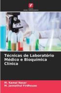 Técnicas de Laboratório Médico e Bioquímica Clínica di M. Kamal Nasar, M. Jannathul Firdhouse edito da Edições Nosso Conhecimento