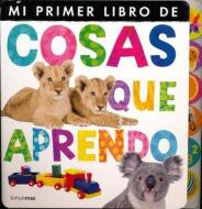 Mi Primer Libro de Cosas Que Aprendo di Various edito da Timun Mas