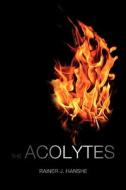 The Acolytes di Rainer J Hanshe edito da Eyecorner Press