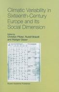 Climatic Variability in Sixteenth-Century Europe and Its Social Dimension edito da Springer Netherlands