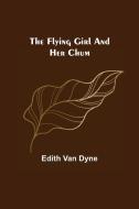 The Flying Girl and Her Chum di Edith Van Dyne edito da Alpha Editions