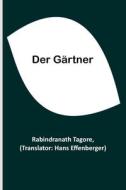 Der Gärtner di Rabindranath Tagore edito da Alpha Editions