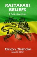 Rastafari Beliefs: A Critical Analysis di Clinton Chisholm edito da REVIVAL WAVES OF GLORY MINISTR