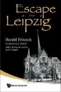Escape From Leipzig di Fritzsch Harald edito da World Scientific