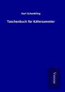 Taschenbuch für Käfersammler di Karl Schenkling edito da TP Verone Publishing