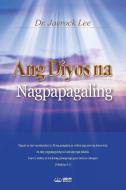 Ang Diyos na Nagpapagaling di Jaerock Lee edito da Urim Books USA