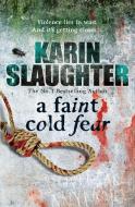 A Faint Cold Fear di Karin Slaughter edito da Random House UK Ltd