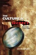 The Culture of Secrecy: Britain, 1832-1998 di David Vincent edito da OXFORD UNIV PR