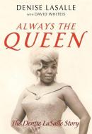 Always The Queen di LaSalle, Whiteis edito da University Of Illinois Press
