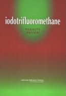 Iodotrifluoromethane di Subcommittee on Iodotrifluoromethane, Committee on Toxicology, Board on Environmental Studies and Toxicology, Division on Earth and Life Studies, National edito da National Academies Press
