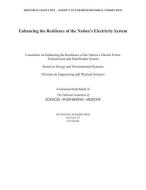 Enhancing the Resilience of the Nation's Electricity System di National Academies Of Sciences Engineeri, Division On Engineering And Physical Sci, Board On Energy And Environmental Syst edito da NATL ACADEMY PR