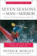 Seven Seasons of the Man in the Mirror di Patrick Morley edito da Zondervan