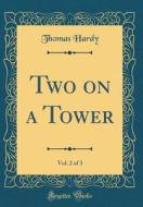 Two on a Tower, Vol. 2 of 3 (Classic Reprint) di Thomas Hardy edito da Forgotten Books