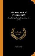 The Text Book Of Freemasonry di Freemasons edito da Franklin Classics Trade Press