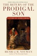 The Return of the Prodigal Son: A Story of Homecoming di Henri J. M. Nouwen edito da IMAGE BOOKS