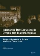 Innovative Developments in Design and Manufacturing di Paulo Jorge Da Silva Bartolo edito da CRC Press