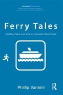 Ferry Tales di Professor Phillip Vannini edito da Taylor & Francis Ltd