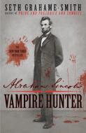 Abraham Lincoln: Vampire Hunter di Seth Grahame-Smith edito da GRAND CENTRAL PUBL