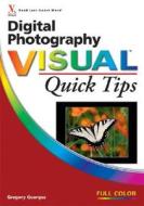 Digital Photography Visual Quick Tips di Gregory Georges edito da John Wiley And Sons Ltd