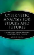 Cybernetic Analysis for Stocks and Futures di John F. Ehlers edito da John Wiley & Sons