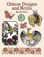 Chinese Designs And Motifs di Marty Noble edito da Dover Publications Inc.