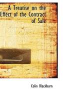A Treatise On The Effect Of The Contract Of Sale di Colin Blackburn edito da Bibliolife