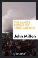 The Minor Poems of John Milton di John Milton edito da LIGHTNING SOURCE INC