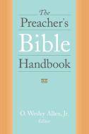 The Preacher's Bible Handbook di O. Wesley Allen edito da Westminster John Knox Press