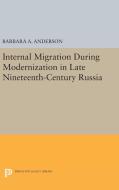 Internal Migration During Modernization in Late Nineteenth-Century Russia di Barbara A. Anderson edito da Princeton University Press