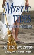 Mystic Tides di Devin Govaere, Laurie Keck, Kate Allenton edito da Coastal Escape Publishing