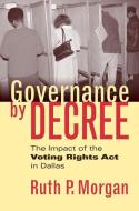 Morgan, R:  Governance by Decree di Ruth P. Morgan edito da University Press of Kansas
