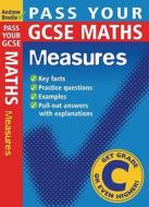 Pass Your Gcse Maths: Measures di Andrew Brodie edito da Bloomsbury Publishing Plc