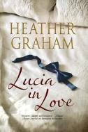 Lucia in Love di Heather Graham edito da Severn House Publishers Ltd