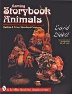 Storybook Animals di David Sabol edito da Schiffer Publishing Ltd