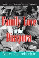 Family Love in the Diaspora di Mary Chamberlain edito da Taylor & Francis Inc